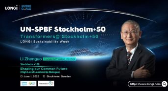 LONGi Founder and President Li Zhenguo Advocates Building a Healthy Planet for Everyone’s Prosperity by Providing Clean, Efficient and Affordable Energy at Stockholm +50 Conference