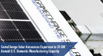 GameChange Solar Announces Expansion to 35 GW Annual U.S. Domestic Manufacturing Capacity