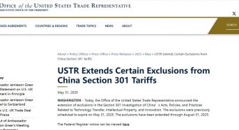 US Extends Tariff Exemptions Under Section 301 Investigation Through 31 August